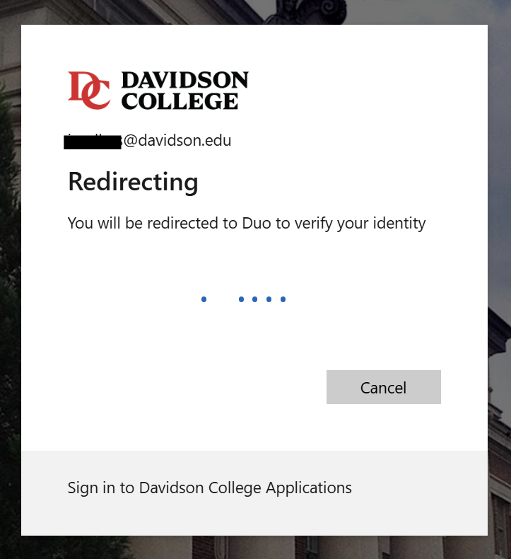 Davidson College redirection screen displaying the college logo at the top left, followed by a redacted email address ending in "@davidson.edu". Below, the heading "Redirecting" appears above the text "You will be redirected to Duo to verify your identity", a blue animated loading indicator in the middle, a grey "Cancel" button on the right, and a grey banner at the bottom reading "Sign in to Davidson College Applications".